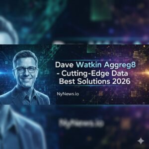Dave Watkin Aggreg8-Cutting-Edge Data Best Solutions 2026